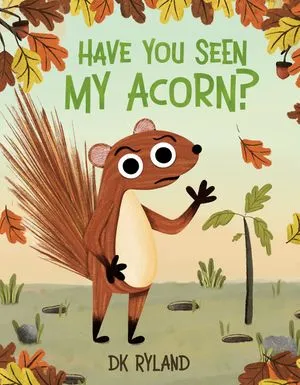 Cover of Have You Seen My Acorn? by DK Ryland