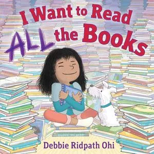 Cover of I Want to Read All the Books by Debbie Ridpath Ohi 