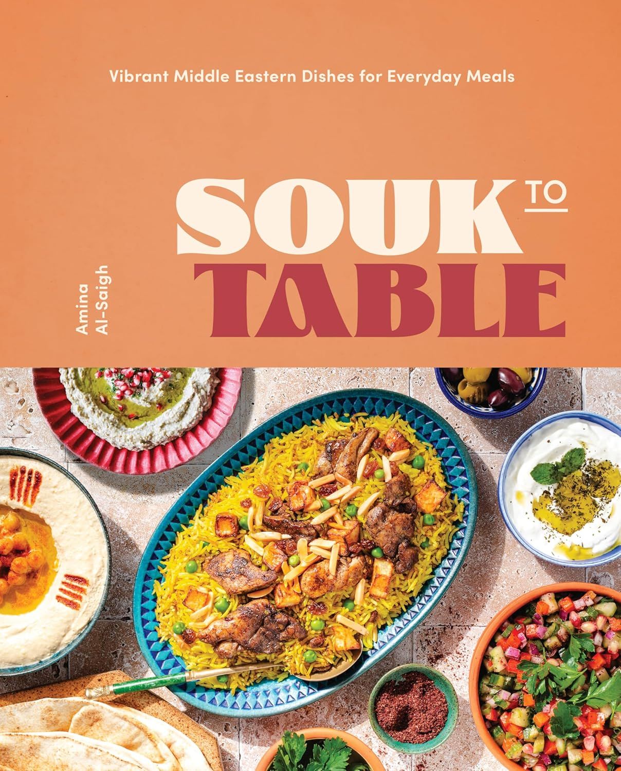 a graphic of the cover of Souk to Table: Vibrant Middle Eastern Dishes for Everyday Meals by Amina Al-Saigh