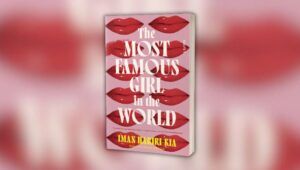 cover of Book cover of The Most Famous Girl in the World by Iman Hariri-Kia