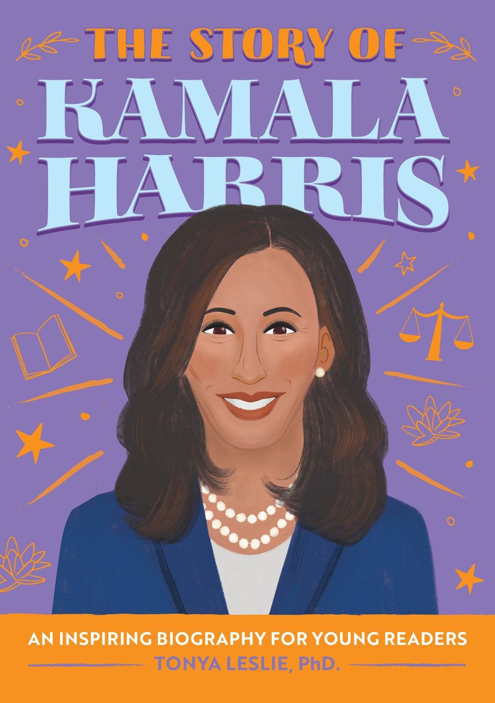 Cover of The Story of Kamala Harris: An Inspiring Biography for Young Readers by Tonya Leslie, PhD