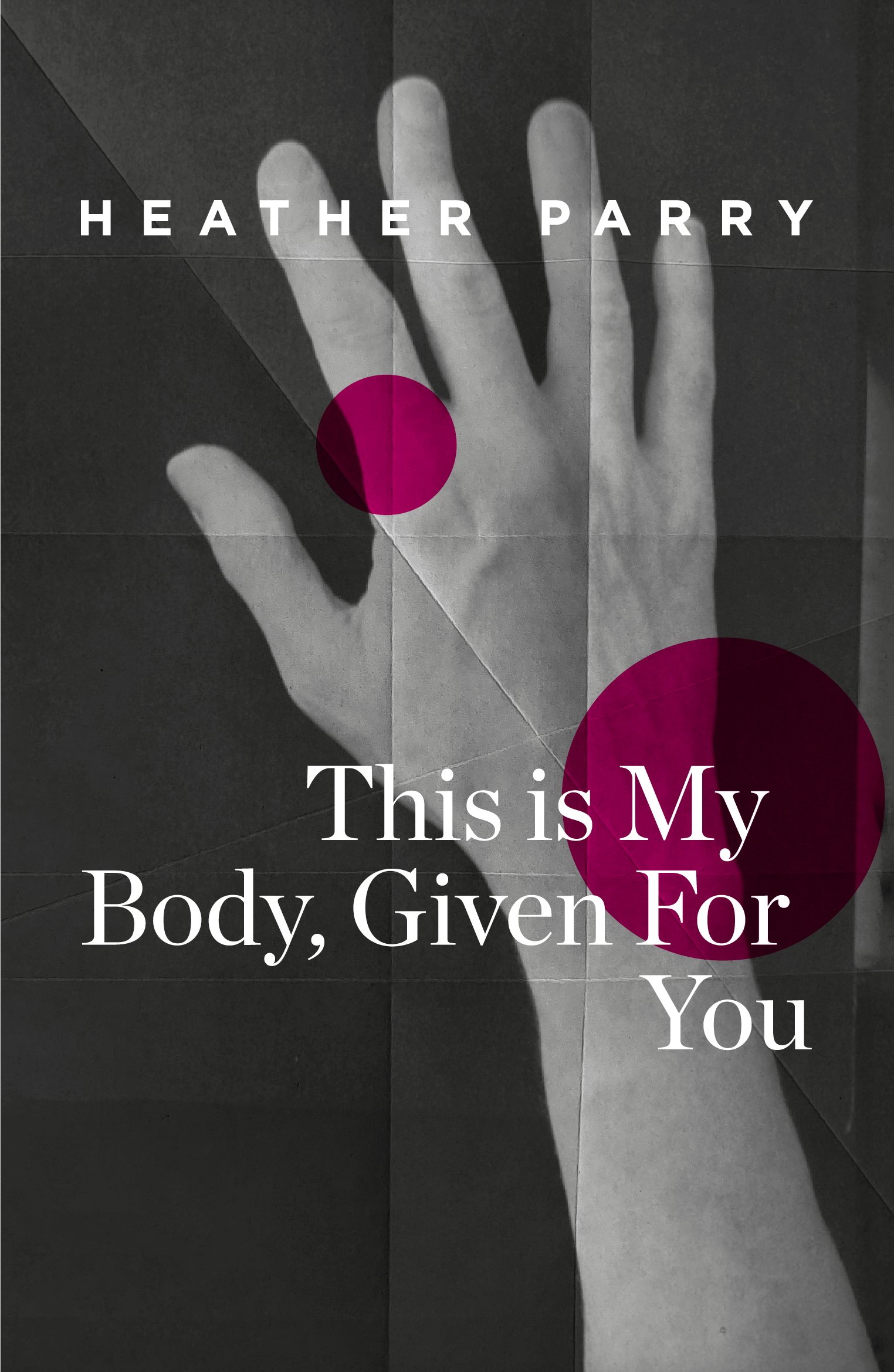 cover image of This is My Body Given For You by Heather Parry