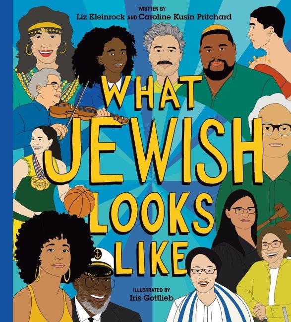 Cover of What Jewish Looks Like by Liz Kleinrock & Caroline Kusin Pritchard, illustrated by Iris Gottlieb