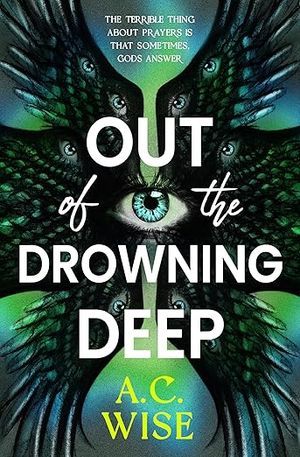 Cover of Out of the Drowning Deep by A.C. Wise