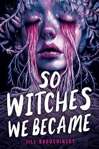 So Witches We Became by Jill Baguchinsky book cover