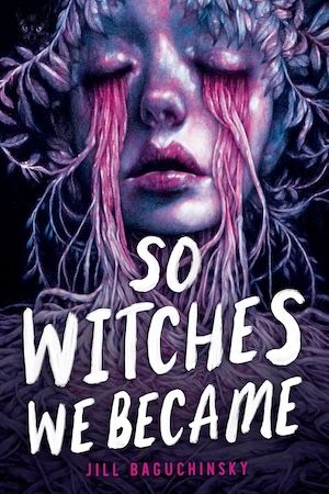 So Witches We Became by Jill Baguchinsky book cover