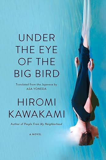 Cover of Under the Eye of the Big Bird by Hiromi Kawakami