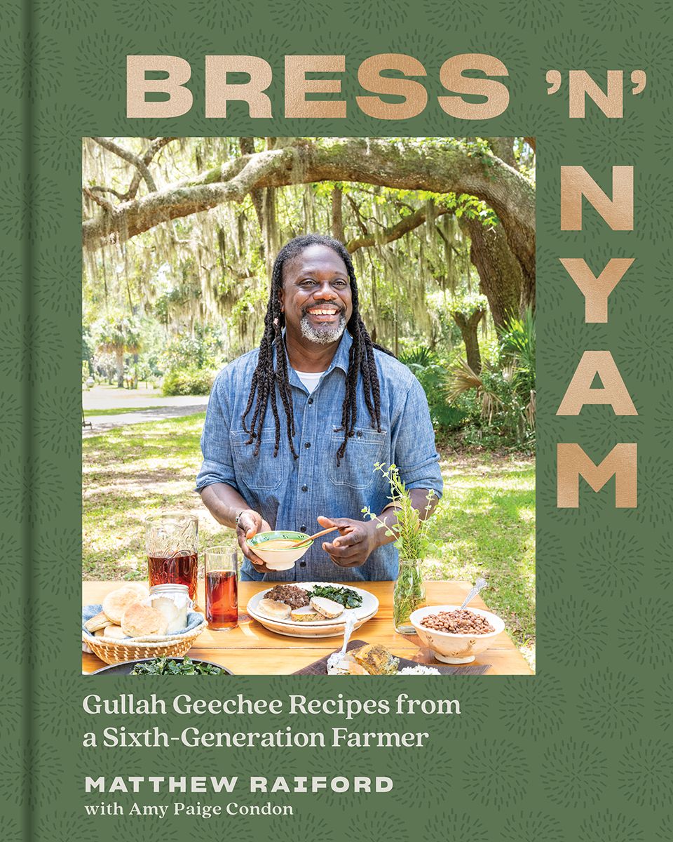  Gullah Geechee Recipes from a Sixth-Generation Farmer by Matthew Raifor ith Amy Paige Condon