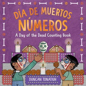 Cover of Día de Muertos: Números: A Day of the Dead Counting Book by Duncan Tonatiuh
