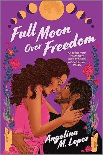 cover of Full Moon Over Freedom by Angelina M. Lopez; illustration of a Latine couple almost kissing