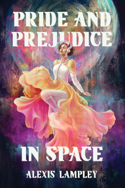 cover of Pride and Prejudice in Space by Alexis Lampley