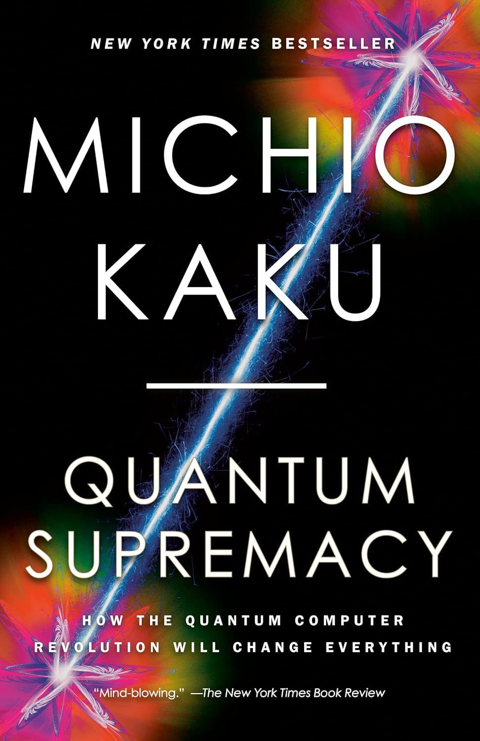 Quantum Supremacy: How the Quantum Computer Revolution Will Change Everything