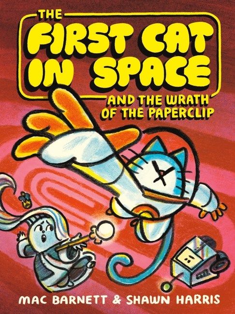 Cover of The First Cat in Space and the Wrath of the Paperclip by Mac Barnett & Shawn Harris 