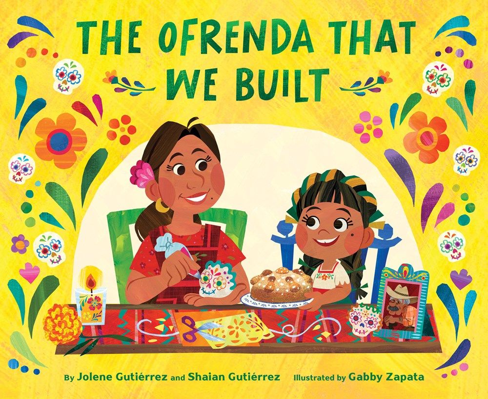 Cover of The Ofrenda That We Built by Jolene Gutiérrez, Shaian Gutiérrez, & Gabby Zapata