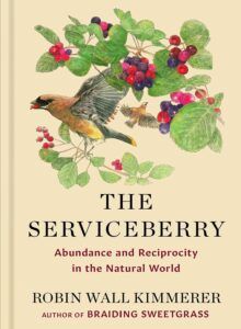 a graphic of the cover of The Serviceberry: Abundance and Reciprocity in the Natural World by Robin Wall Kimmerer