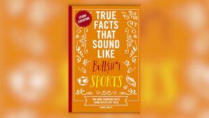 Book cover of True Facts that Sound Like Bull$#*t: Sports by Shane Carley