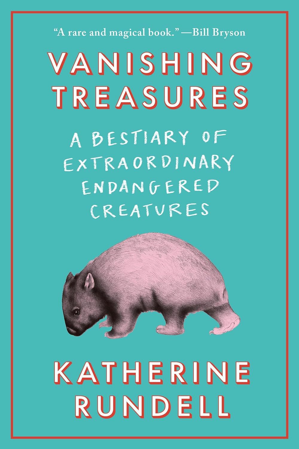 a graphic of the cover of Vanishing Treasures: A Bestiary of Extraordinary Endangered Creatures by Katherine Rundell