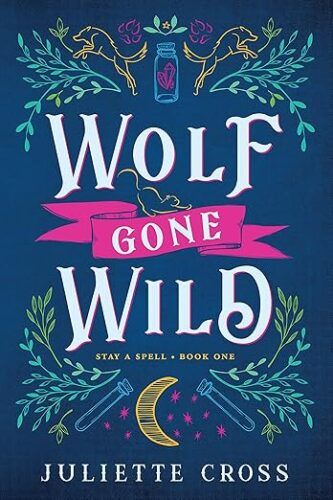 cover of Wolf Gone Wild- Stay A Spell by Juliette Cross; blue with teal leaf designs in the corners and a moon at the bottom