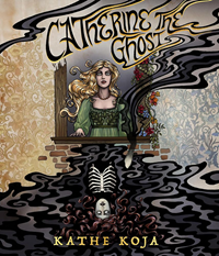 Catherine the Ghost by Kathe Koja book cover