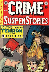 The cover of Crime SuspenStories #22, showing an axe murderer (whose face we can't see) holding a bloody axe in one hand and a woman's severed head by the hair in the other hand. Her dead body is lying on the floor.