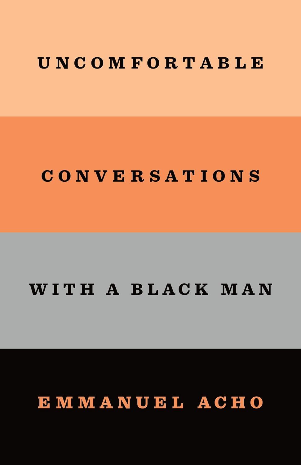 Uncomfortable Conversations with a Black Man