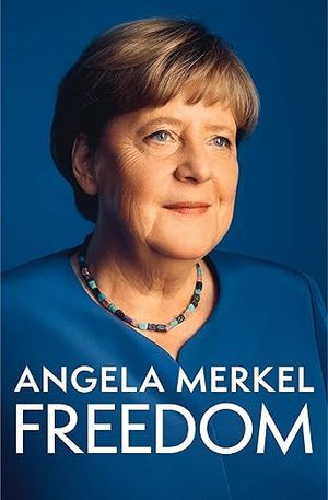 cover of  Freedom : Memories 1954 – 2021 by Angela Merkel