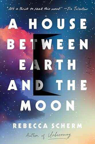 cover of A House Between Earth and the Moon by Rebecca Scherm; rainbow universe sky with a door opening in the center