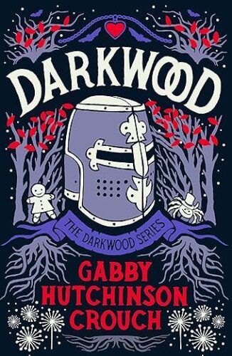 cover of Darkwood by Gabby Hutchinson Crouch; illustration of a knight's helmet surrounded by woods