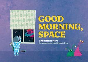 cover image for Good Morning, Space by Linda Bondestam