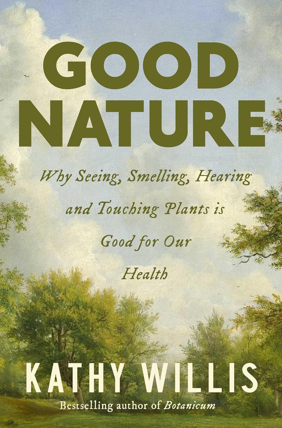 a graphic of the cover of Good Nature: Why Seeing, Smelling, Hearing, and Touching Plants is Good for Our Health by Kathy Willis