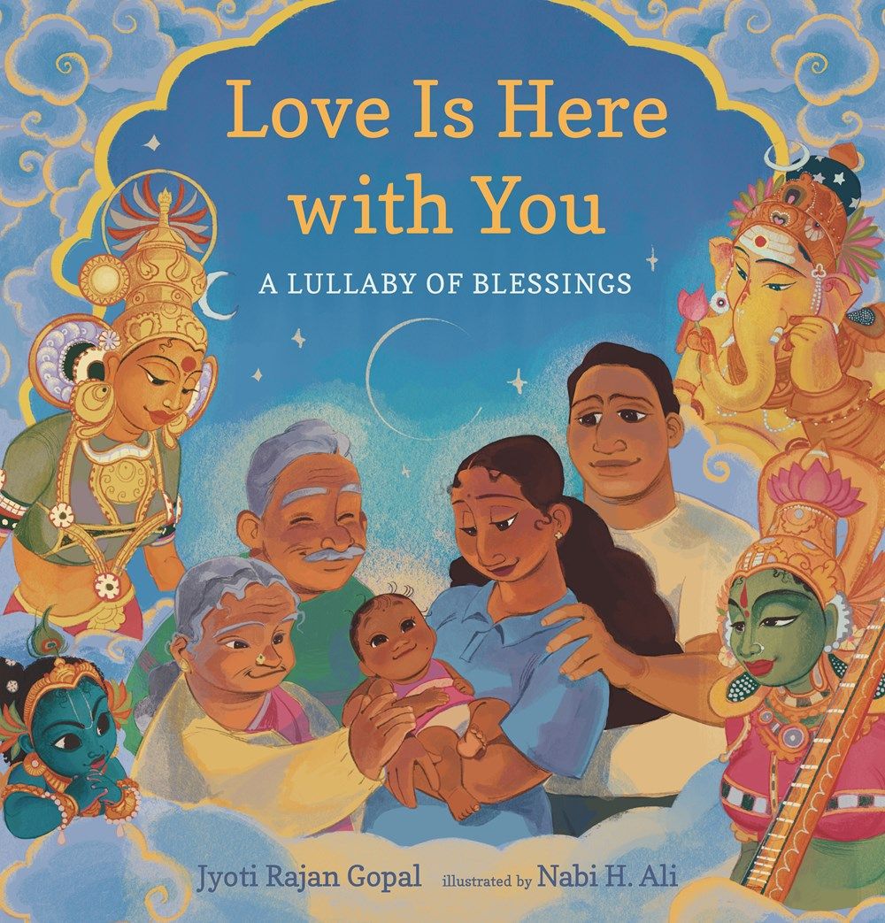 Cover of Love Is Here with You: A Lullaby of Blessings by Jyoti Rajan Gopal & Nabi H. Ali