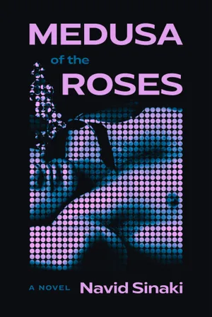 cover of Medusa of the Roses by Navid Sinaki