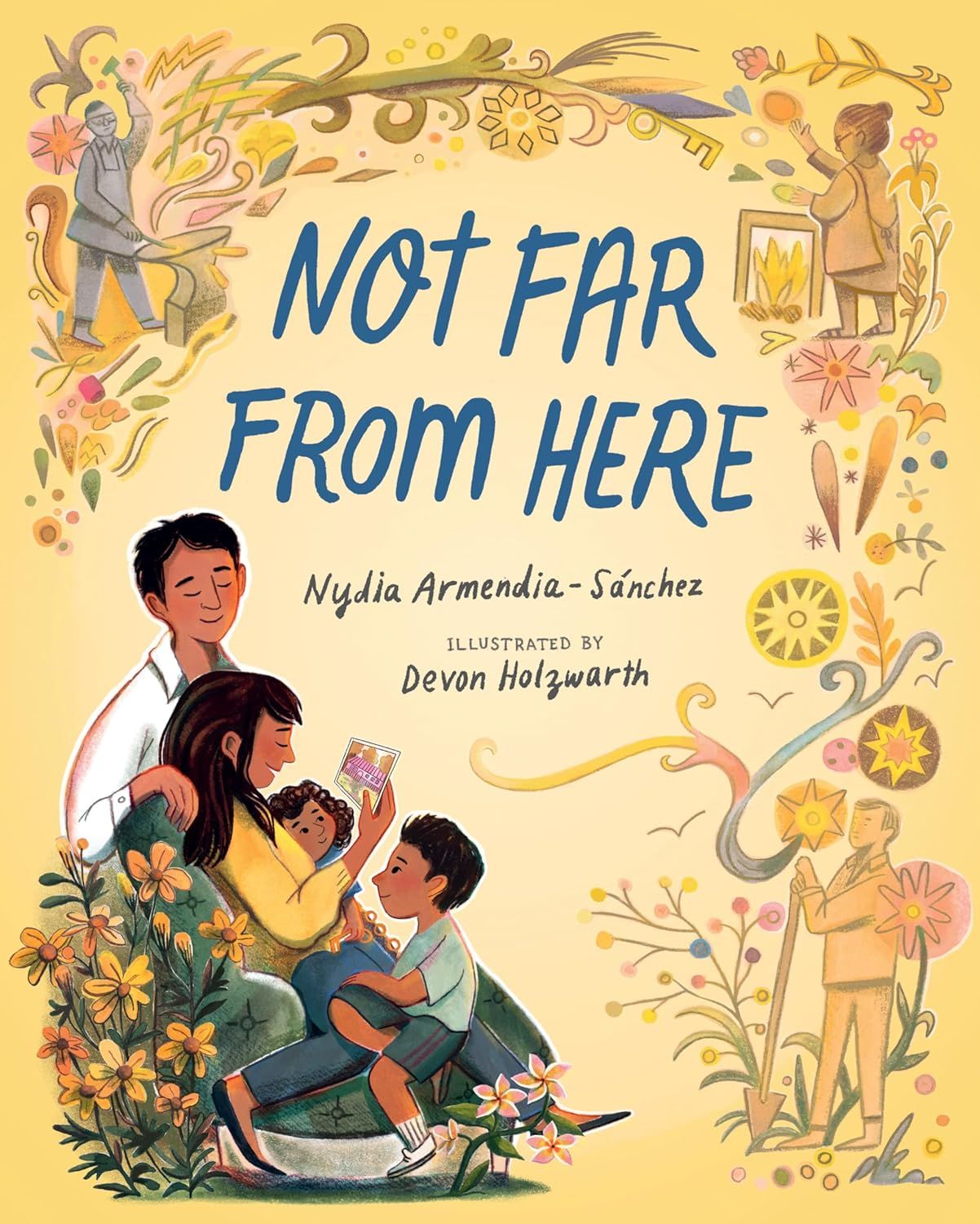 Cover of Not Far From Here by Nydia Armendia-Sánchez & Devon Holzwarth