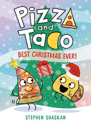 Cover of Pizza and Taco: Best Christmas Ever! by Stephen Shaskan