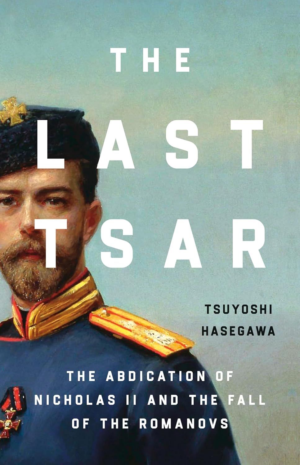 a graphic of the cover of The Last Tsar: The Abdication of Nicholas II and the Fall of the Romanovs by Tsuyoshi Hasegawa