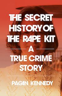 cover image for The Secret History of the Rape Kit