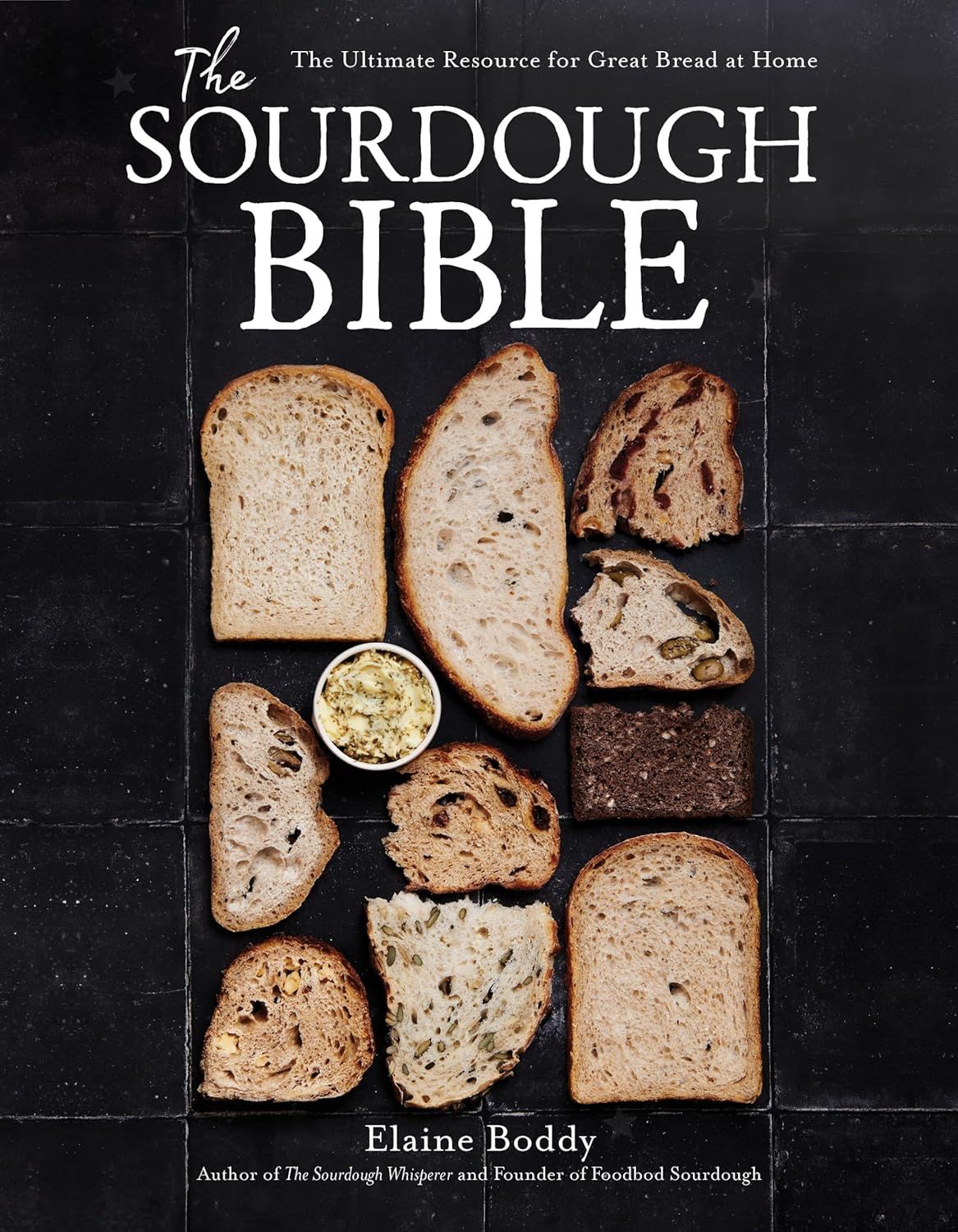 a graphic of the cover of The Sourdough Bible: The Ultimate Resource for Great Bread at Home by Elaine Boddy