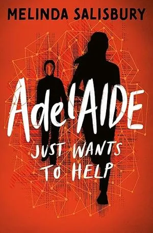 cover of AdelAIDE: Just Wants to Help by Melinda Salisbury
