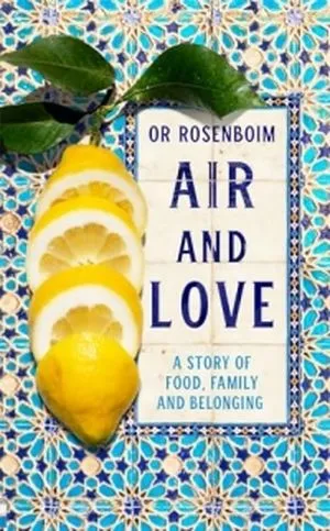 Cover of Air and Love: A Story of Food, Family and Belonging by Or Rosenboim