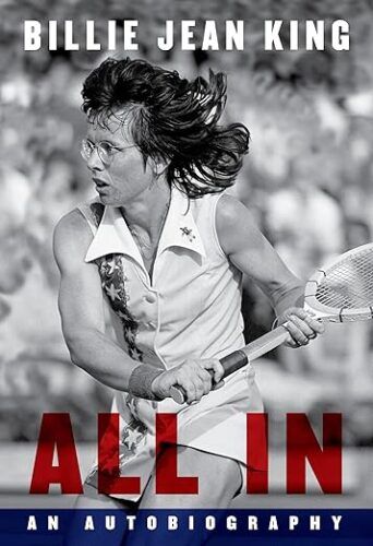  An Autobiography by Billie Jean King; B&W photo of the author, a white woman, in mid-swing on a tennis court