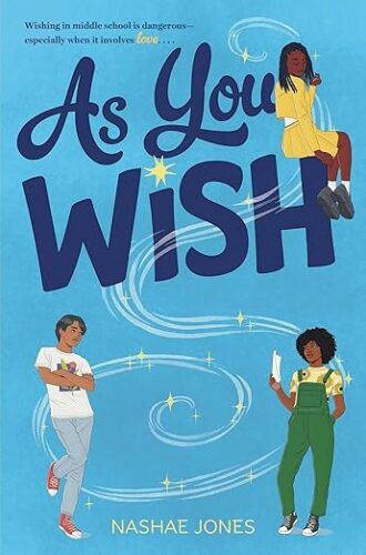 cover of As You Wish by Nashae Jones; illustration of two Black teens and one Brown teen and swirling stars