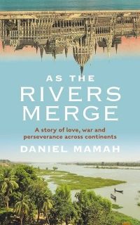 Cover of As the Rivers Merge: A Story of Love, War and Perseverance Across Continents by Daniel Mamah