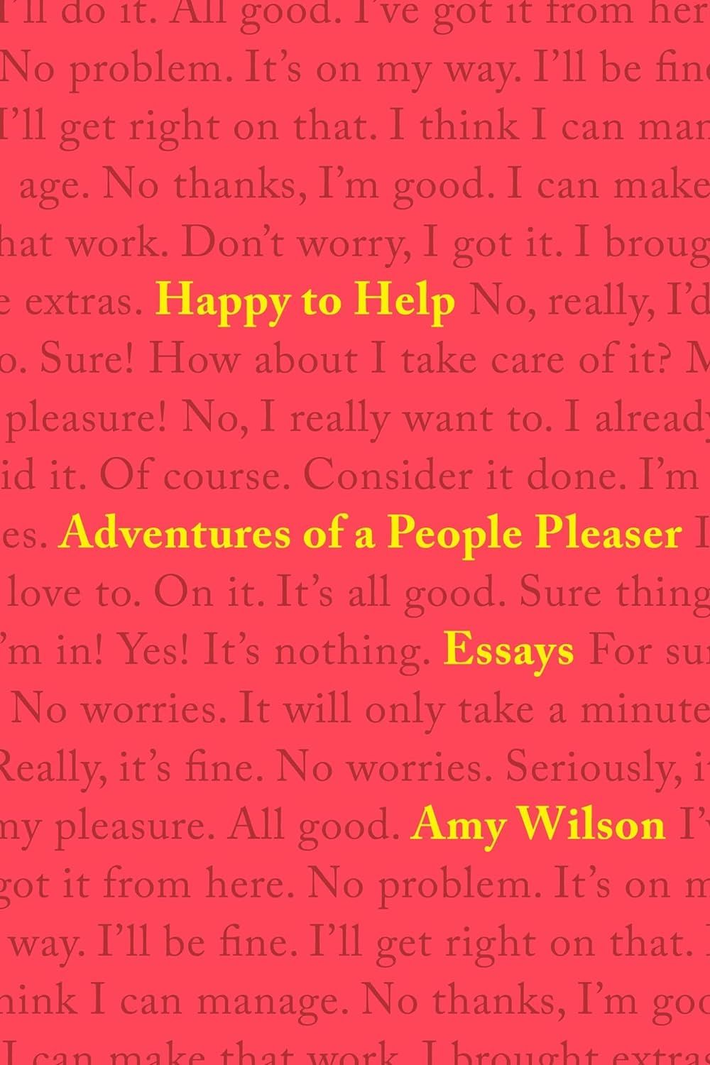 a graphic of the cover of Happy to Help: Adventures of a People Pleaser by Amy Wilson 