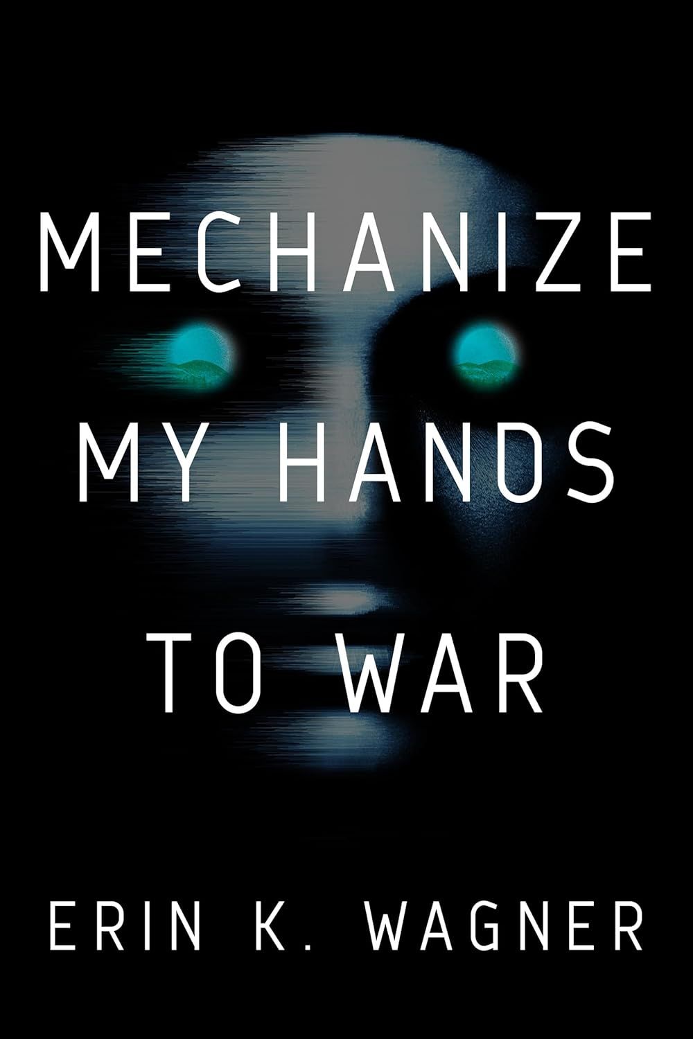 cover of Mechanize My Hands to War by Erin K. Wagner