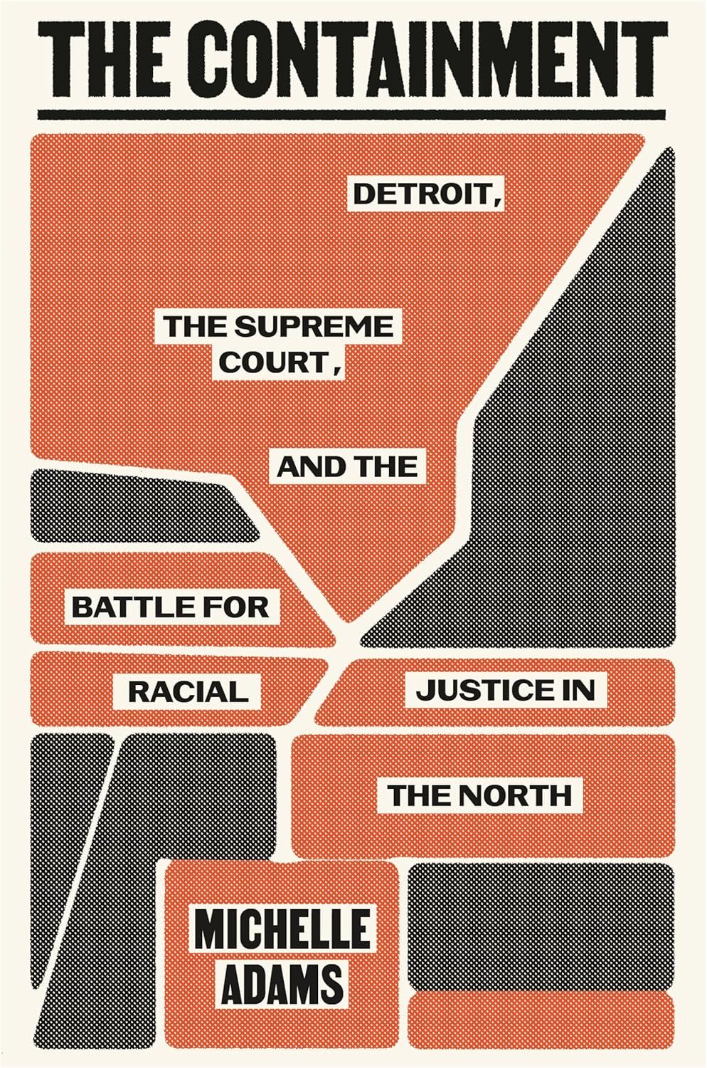 a graphic of the cover of The Containment: Detroit, the Supreme Court, and the Battle for Racial Justice in the North