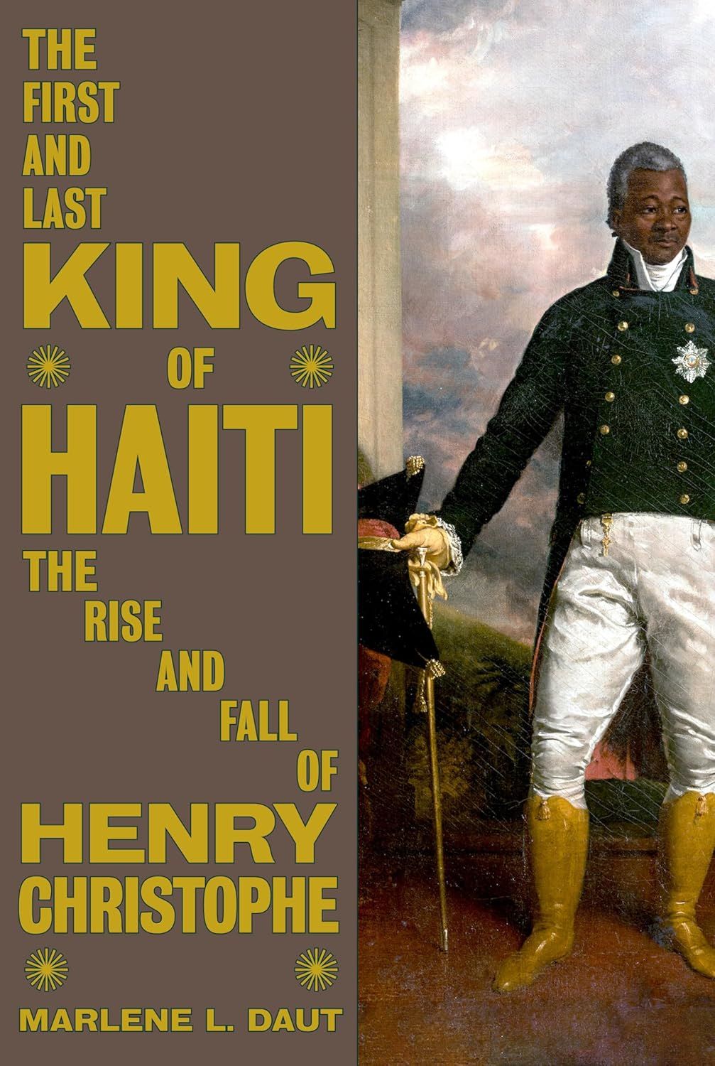 a graphic of the cover of The First and Last King of Haiti: The Rise and Fall of Henry Christophe