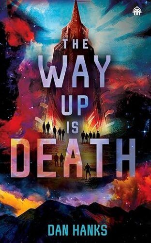 cover of The Way Up is Death by Dan Hanks; image of a floating tower with several tiny people stand at its base