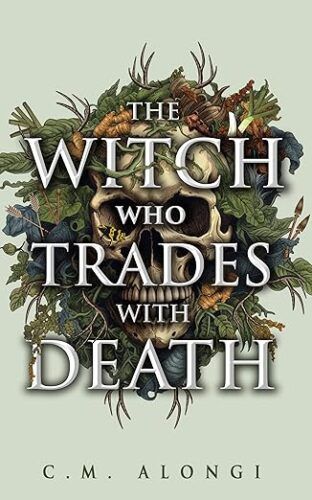 cover of The Witch Who Trades with Death by C.M. Alongi; illustration of a skull with foliage surrounding it