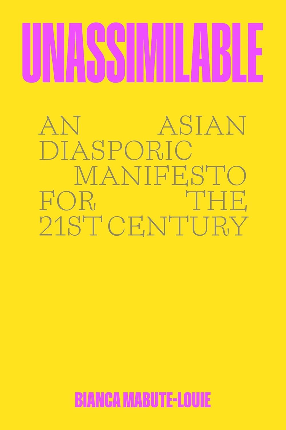 a graphic of the cover of Unassimilable: An Asian Diasporic Manifesto for the Twenty-First Century