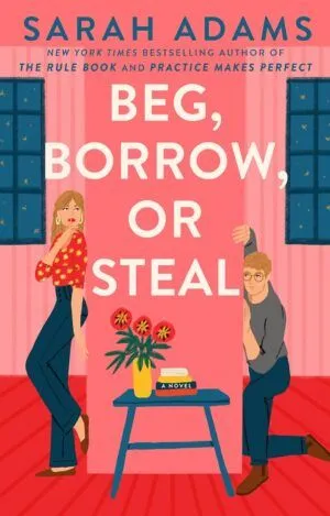 Cover of Beg, Borrow, or Steal by Sarah Adams